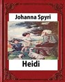 Heidi, by Johanna Spyri (Author), translated by Helen B. Dole - Johanna Spyri - 9781530863624