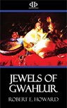 Jewels of Gwahlur - Robert E. Howard - 9781531260132