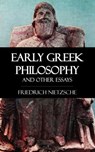 Early Greek Philosophy and Other Essays - Friedrich Nietzsche - 9781531262662