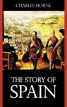 The Story of Spain - Charles Horne - 9781531262938
