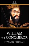 William the Conqueror - Edward Freeman - 9781531263027