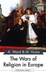 The Wars of Religion in Europe - Adolphus Ward ; Martin Hume - 9781531263188