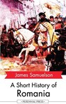 A Short History of Romania - James Samuelson - 9781531263317