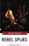 Rebel Spurs - Andre Norton - 9781531264765