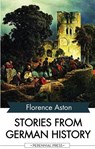 Stories from German History - Florence Aston - 9781531264840