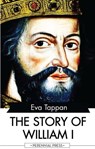 The Story of William I - Eva Tappan - 9781531265038