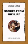 Stories from the Iliad - Jeanie Lang - 9781531265380