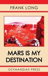 Mars Is My Destination - Frank Long - 9781531286125