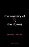 The Mystery of the Downs - Arthur Rees ; John Watson - 9781531298777