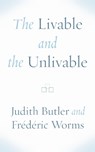 The Livable and the Unlivable - Judith Butler ; Frederic Worms - 9781531502744