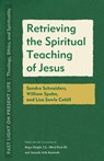 Retrieving the Spiritual Teaching of Jesus - Roger Haight ; Alfred Pach ; Amanda Avila Kaminski - 9781531506049