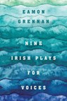 Nine Irish Plays for Voices - Eamon Grennan - 9781531509958