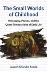 The Small Worlds of Childhood - Lauren Shizuko Stone - 9781531510510