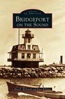 Bridgeport on the Sound - Mary K Witkowski ; Bruce Williams - 9781531605322