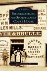 Fredericksburg and Spotsylvania Court House - John F Cummings - 9781531610067