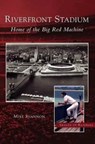 Riverfront Stadium - Mike Shannon - 9781531614669