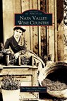 Napa Valley Wine Country - Lin Weber ; Napa Valley Museum - 9781531615093