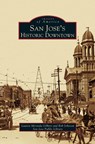 San Jose's Historic Downtown - Lauren Miranda Gilbert ; Bob Johnson ; San Jose Public Library - 9781531615536