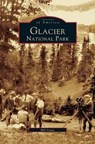 Glacier National Park - Bill Yenne - 9781531616311