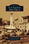 Los Angeles Art Deco - Suzanne Tarbell Cooper ; Amy Ronnenbeck Hall ; Frank E Cooper - 9781531616441