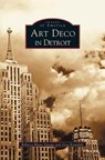 Art Deco in Detroit - Rebecca Binno Savage ; Greg Kowalski - 9781531618131