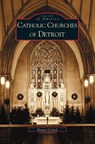 Catholic Churches of Detroit - Roman Godzak - 9781531618186