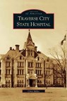 Traverse City State Hospital - Chris Miller - 9781531619398