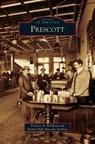 Prescott - Frederic B Wildfang ; Sharlot Hall Museum Archives - 9781531630041