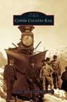 Copper Country Rail - George E Anderson ; Richard E Taylor - 9781531631550