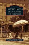 Historic Hotels of Los Angeles and Hollywood - Ruth Wallach ; Linda Betsinger McCann ; Dace Taube - 9781531638078