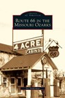 Route 66 in the Missouri Ozarks - Joe Sonderman - 9781531639037