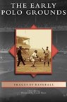 Early Polo Grounds - Chris Epting - 9781531640828