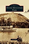 Stone Mountain Park - MR Tim Hollis - 9781531644901