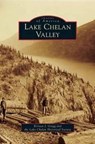 Lake Chelan Valley - Kristen J Gregg ; Lake Chelan Historical Society - 9781531646301