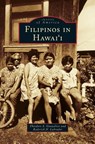 Filipinos in Hawai'i - Theodore S Gonzalves ; Roderick N Labrador - 9781531650278
