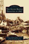 Silver Bridge Disaster of 1967 - Stephan G Bullard ; Bridget J Gromek ; Martha Fout - 9781531662769