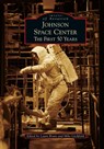 Johnson Space Center - Laura Bruns ; Mike Litchfield - 9781531664237