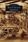 Rock Island Arsenal - George Eaton - 9781531670153