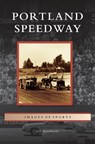 Portland Speedway - Jeff Zurschmeide - 9781531676162