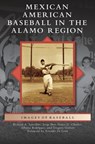 Mexican American Baseball in the Alamo Region - Grace Guajardo Charles ; Gregory Lyndon Garrett ; Jorge Iber - 9781531677756