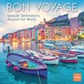 2026 Bon Voyage: Seaside Destinations Around the World Wall Calendar -  - 9781531943080