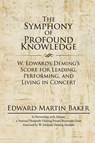 The Symphony of Profound Knowledge - Edward Martin Baker - 9781532002397