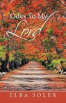 Odes to My Lord - Elba Soler - 9781532079214