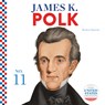 James K. Polk - Breann Rumsch - 9781532193699