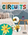 Engineering with Circuits: DIY Motor & Robotics Projects: DIY Motor and Robotics Projects - Elsie Olson - 9781532198885