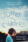 Suffer the Children - Gary Scott Smith ; Jane Marie Smith - 9781532600715