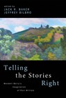 Telling the Stories Right - Jack Baker ; Jeffrey (Spring Arbor University) Bilbro - 9781532638091