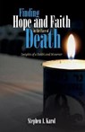 Finding Hope and Faith in the Face of Death - KAROL,  Stephen A. - 9781532640483