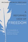 A Reformed View of Freedom - Michael Patrick Preciado - 9781532658938