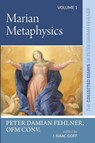 Marian Metaphysics - Peter Damian OFM Conv. Fehlner - 9781532663772